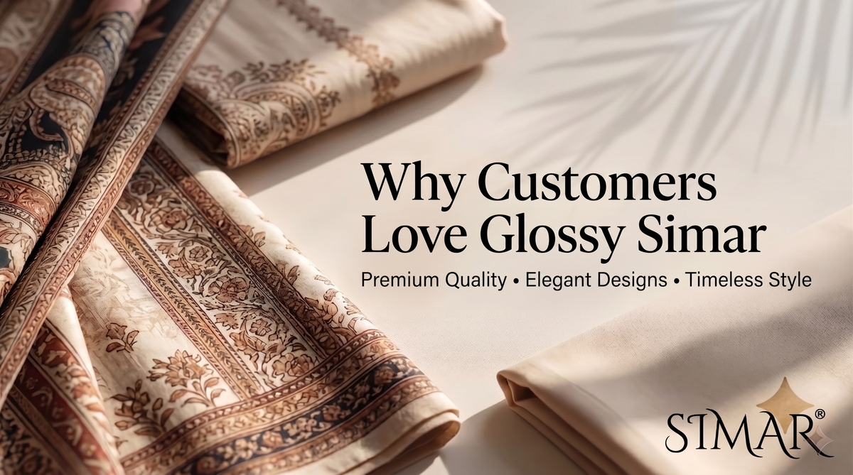 Why Customers Love Glossy Simar: Quality, Elegance & Timeless Style